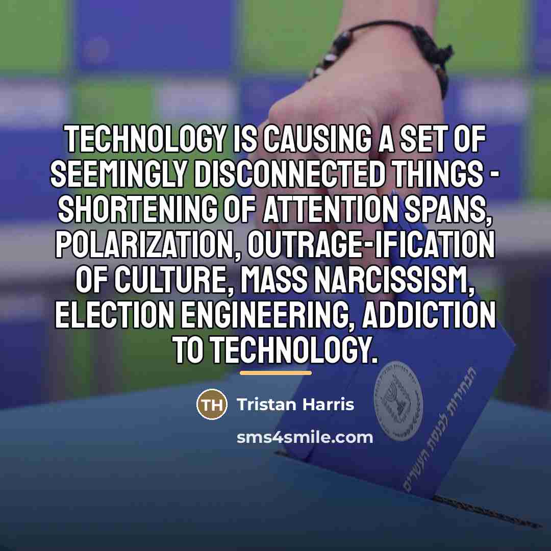 “Technology is causing a set of seemingly disconnected things -…” quote by Tristan Harris