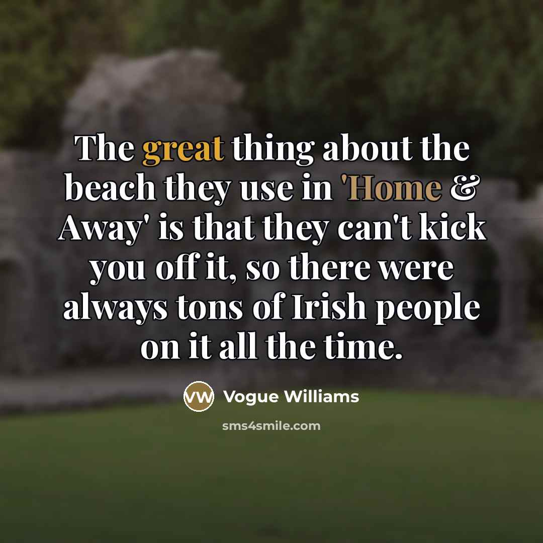 “The great thing about the beach they use in 'Home…” quote by Vogue Williams