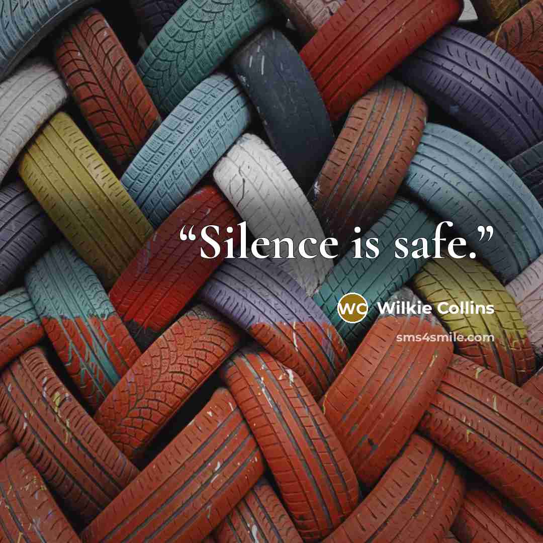 “Silence is safe.” quote by Wilkie Collins