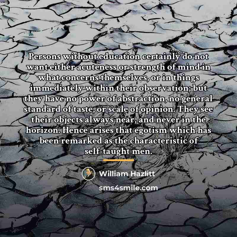 “Persons without education certainly do not want either acuteness or…” quote by William Hazlitt