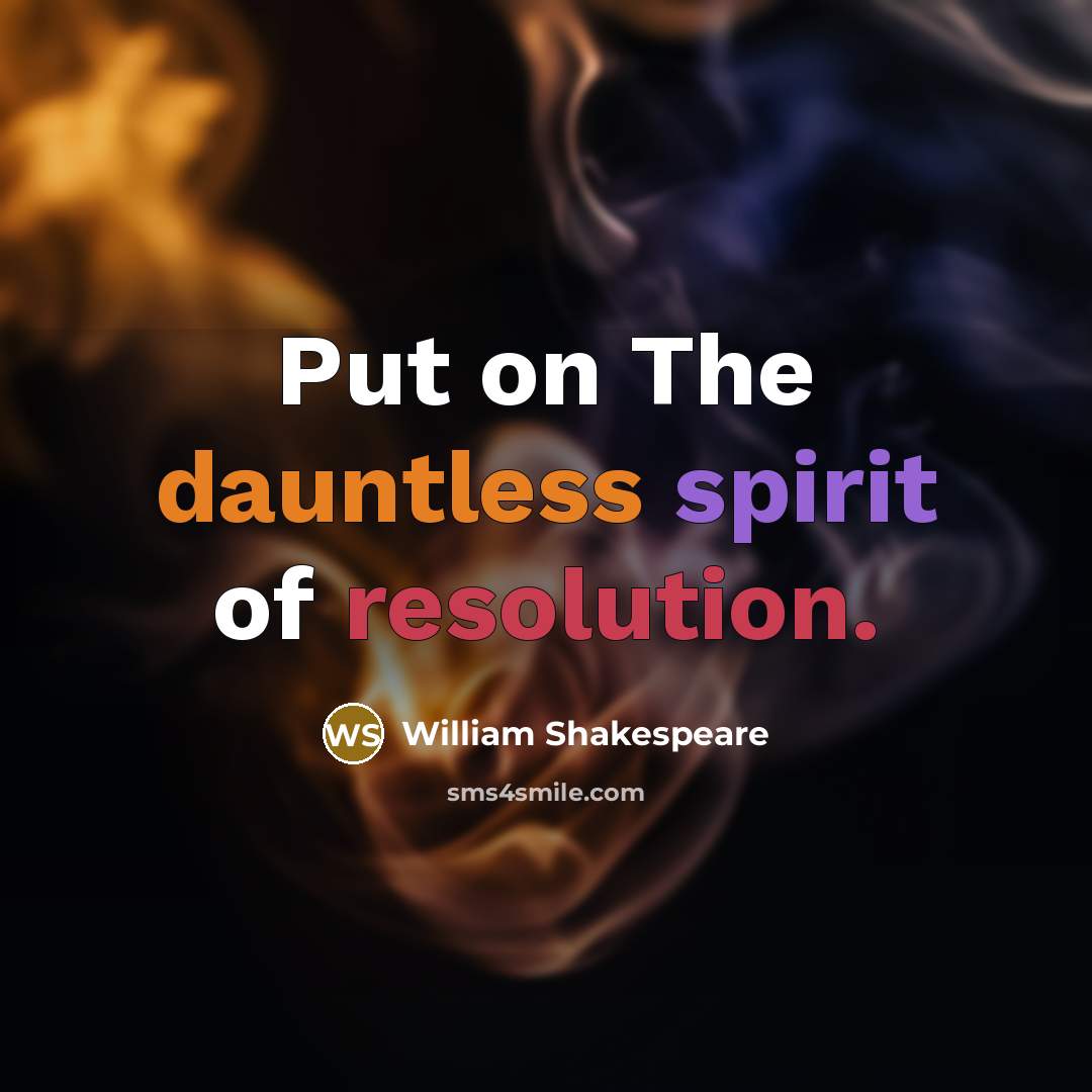“Put on The dauntless spirit of resolution.…” quote by William Shakespeare