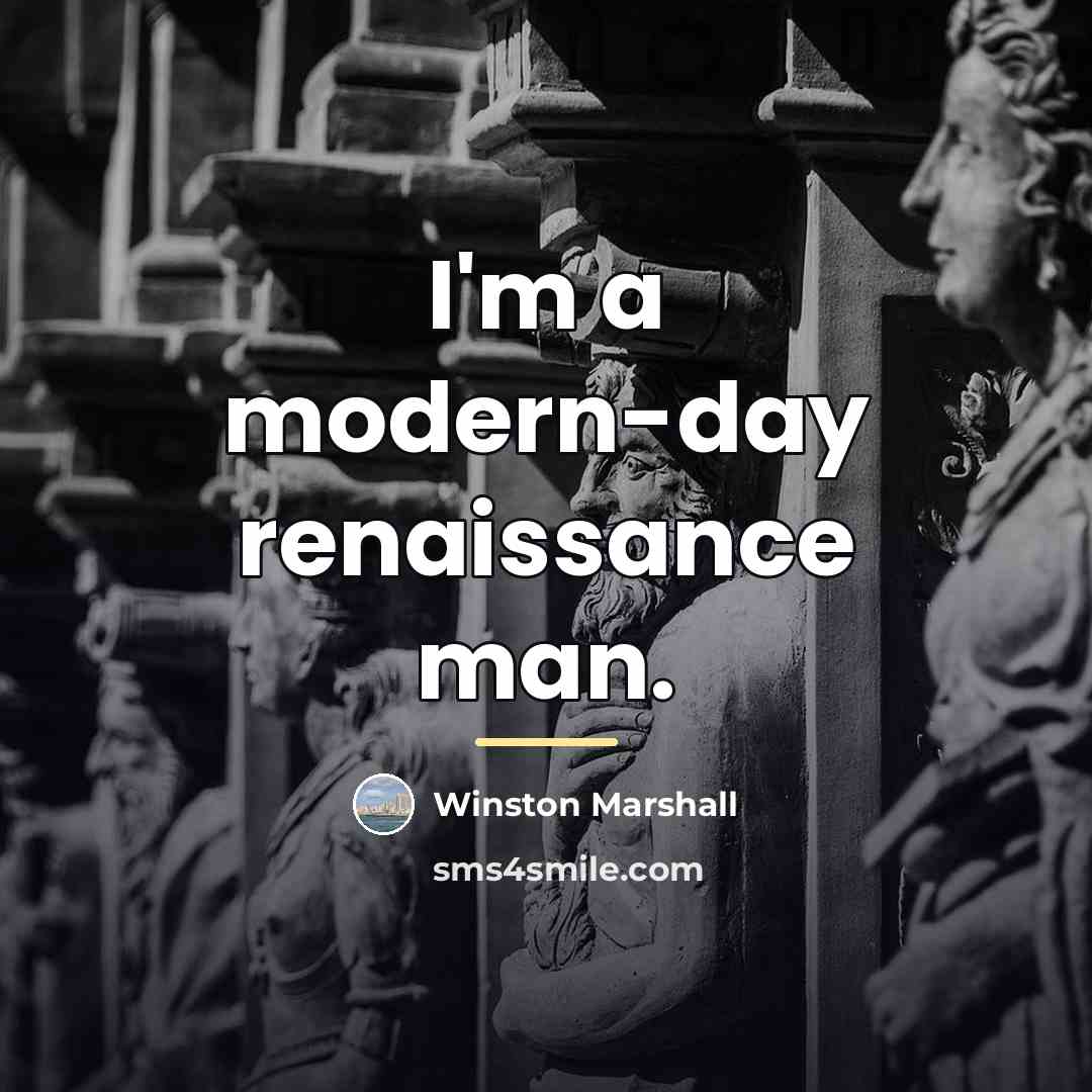 “I'm a modern-day renaissance man.…” quote by Winston Marshall