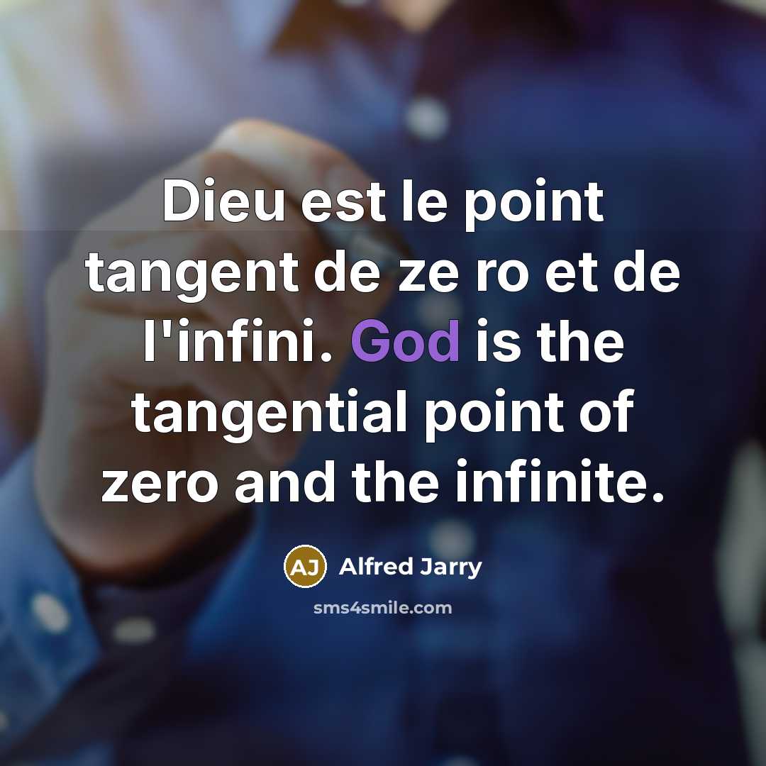 “Dieu est le point tangent de ze ro et de…” quote by Alfred Jarry