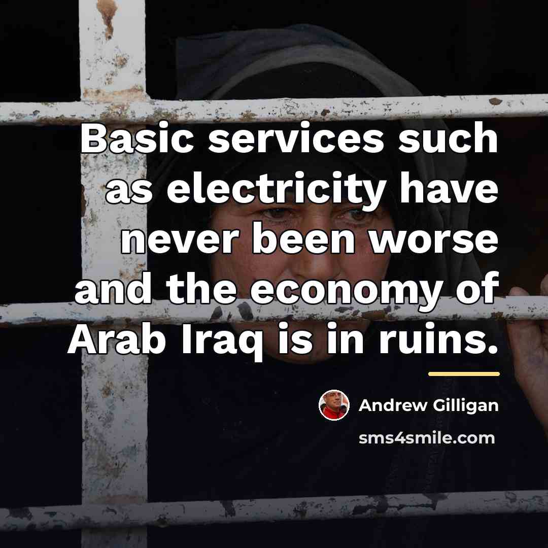 “Basic services such as electricity have never been worse and…” quote by Andrew Gilligan