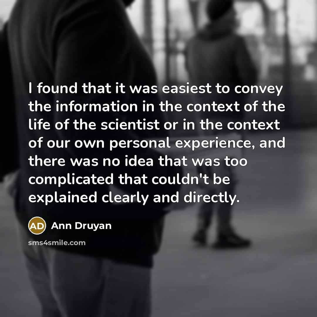 “I found that it was easiest to convey the information…” quote by Ann Druyan
