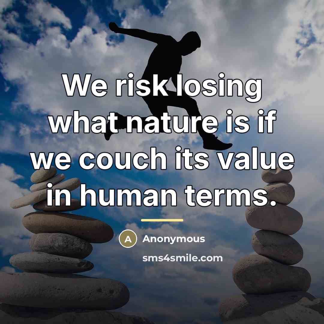 “We risk losing what nature is if we couch its…” quote by Dick Black