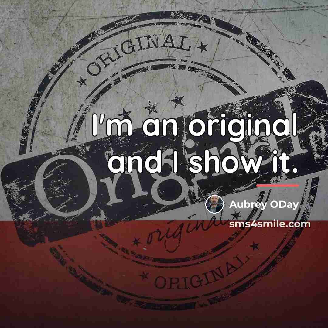 “I'm an original and I show it.…” quote by Aubrey ODay