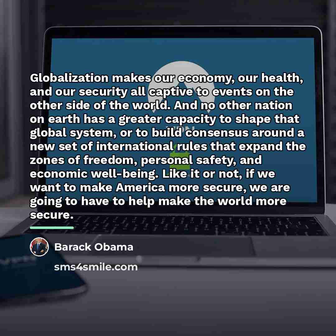“Globalization makes our economy, our health, and our security all…” quote by Barack Obama
