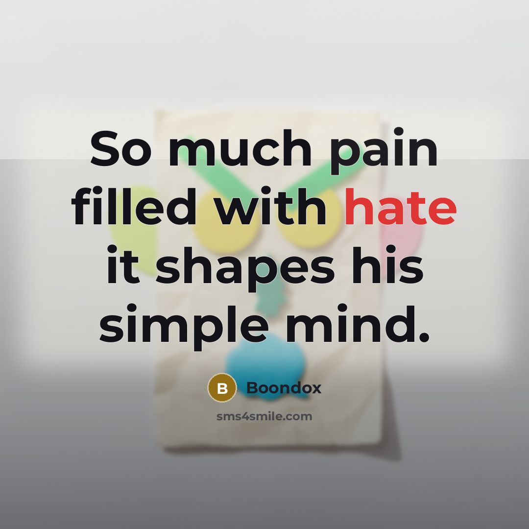 “So much pain filled with hate it shapes his simple…” quote by Boondox
