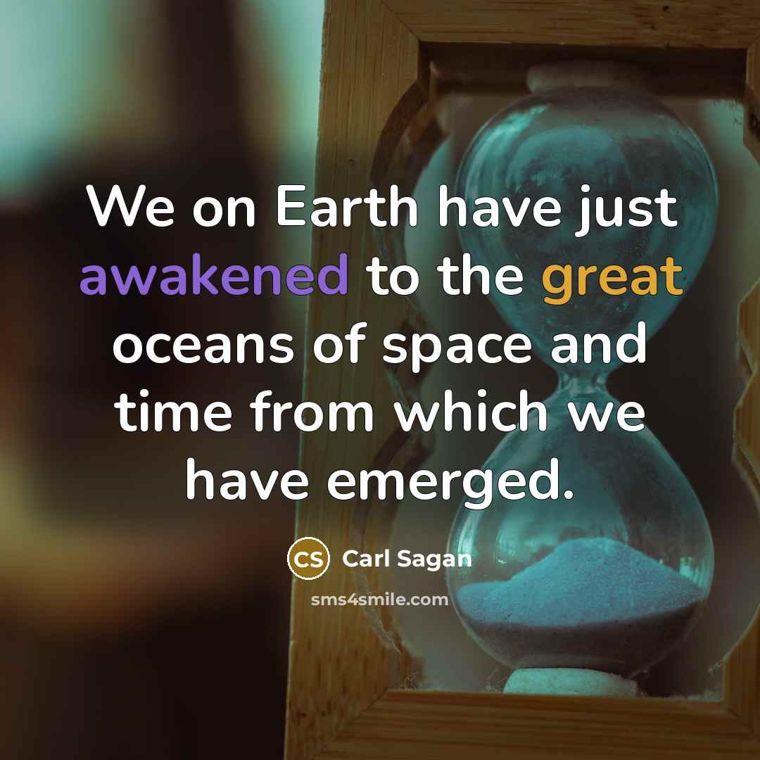 “We on Earth have just awakened to the great oceans…” quote by Carl Sagan