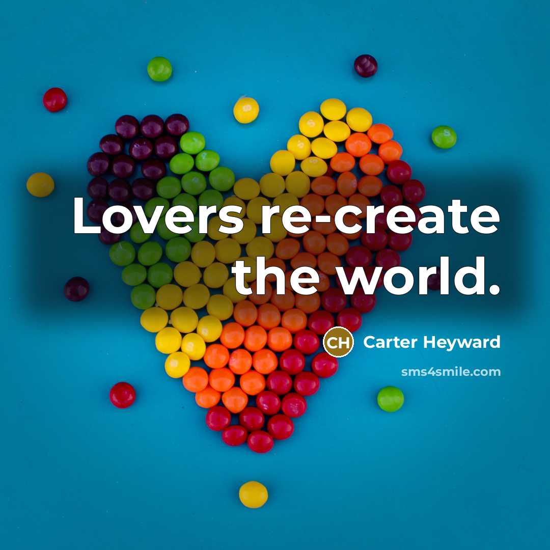 “Lovers re-create the world.…” quote by Carter Heyward