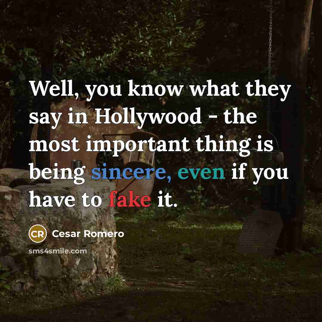 “Well, you know what they say in Hollywood - the…” quote by Cesar Romero