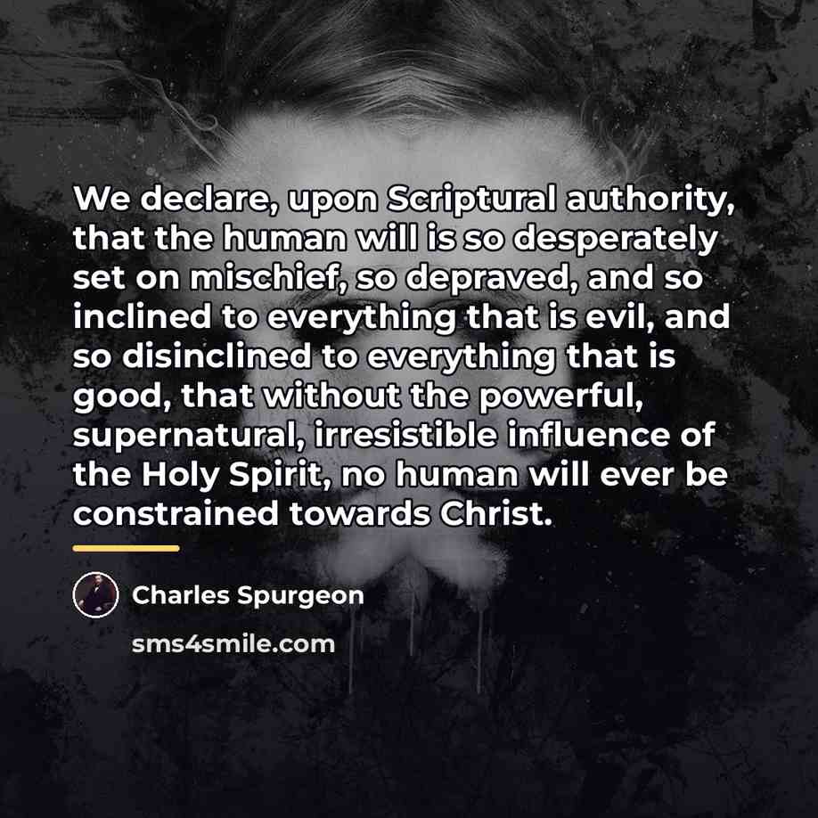“We declare, upon Scriptural authority, that the human will is…” quote by Charles Spurgeon