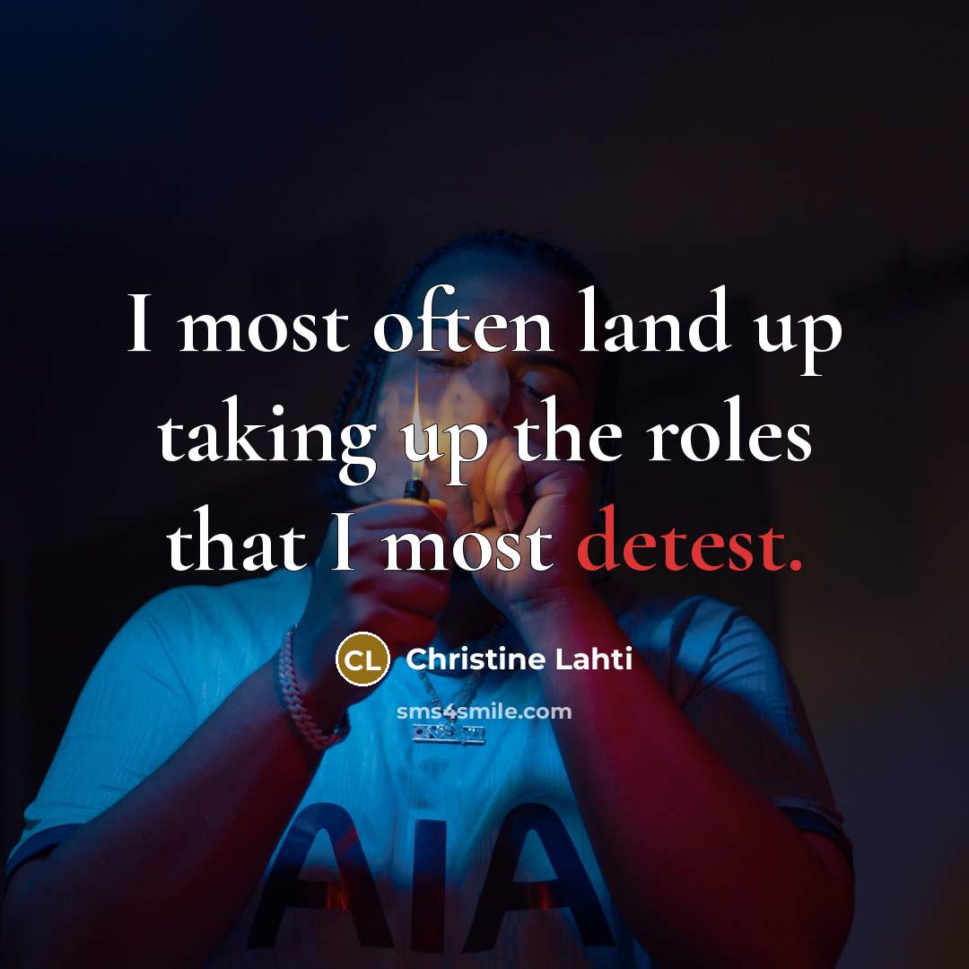 “I most often land up taking up the roles that…” quote by Christine Lahti