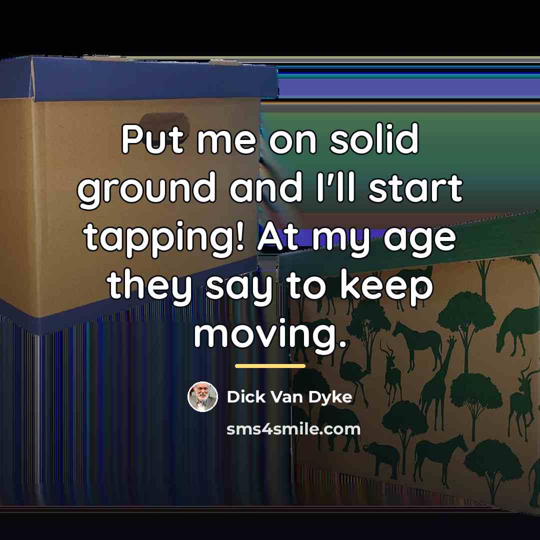 “Put me on solid ground and I'll start tapping! At…” quote by Dick Van Dyke