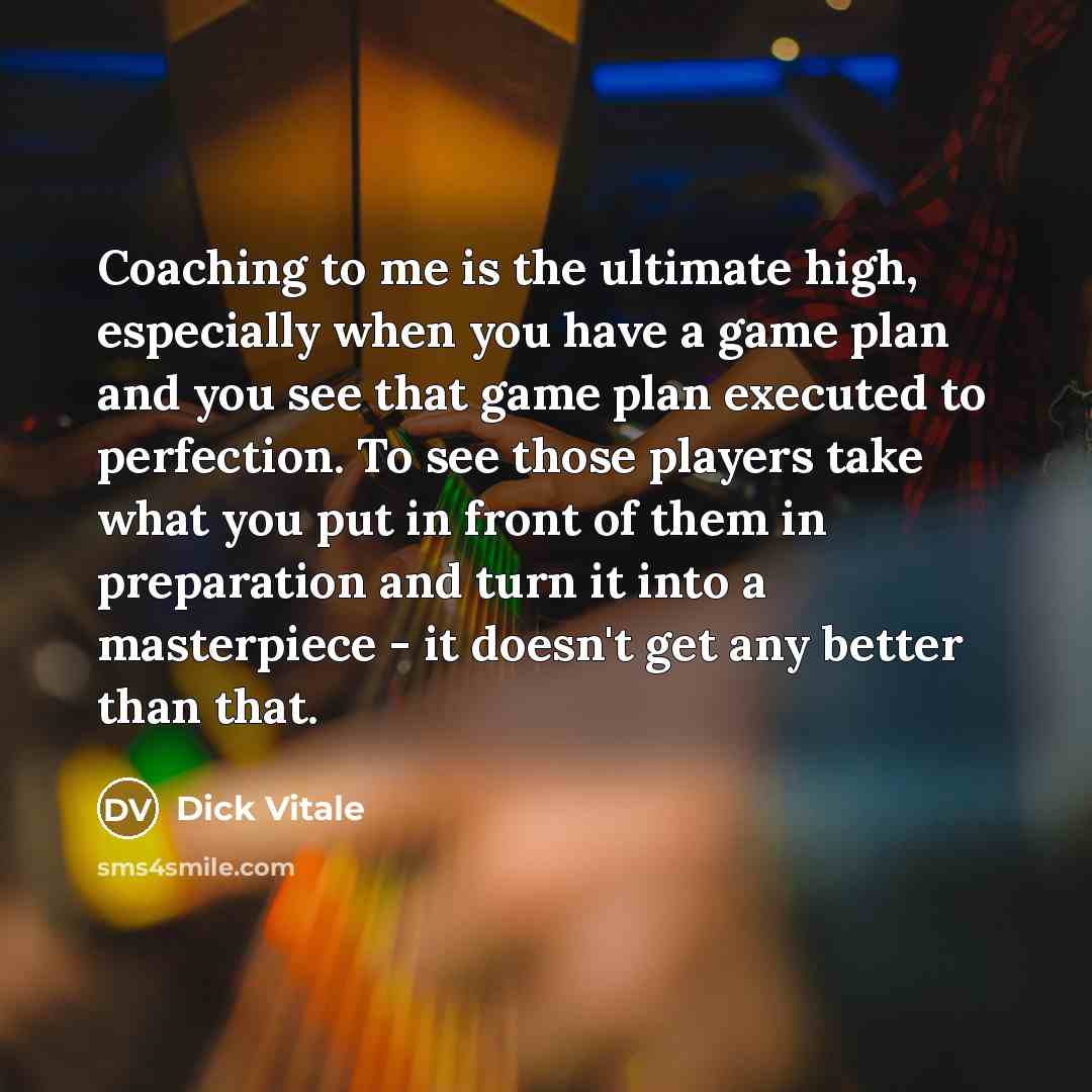 “Coaching to me is the ultimate high, especially when you…” quote by Dick Vitale