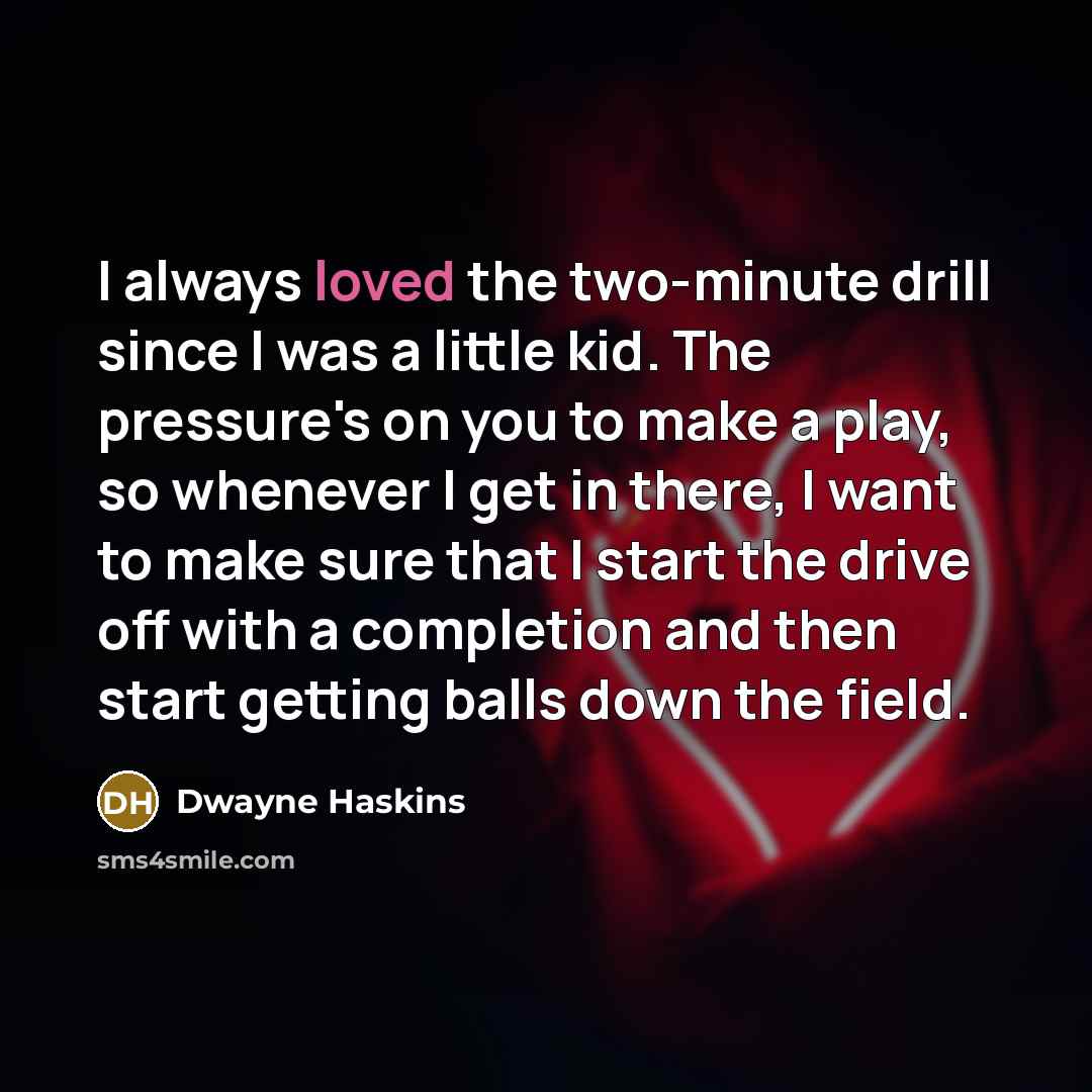 “I always loved the two-minute drill since I was a…” quote by Dwayne Haskins