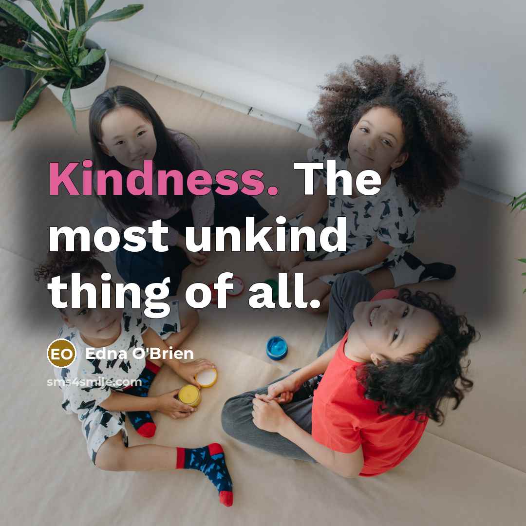 “Kindness. The most unkind thing of all.…” quote by Edna O'Brien