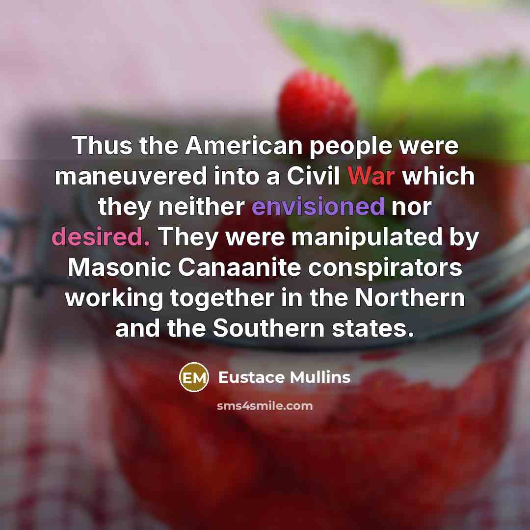 “Thus the American people were maneuvered into a Civil War…” quote by Eustace Mullins