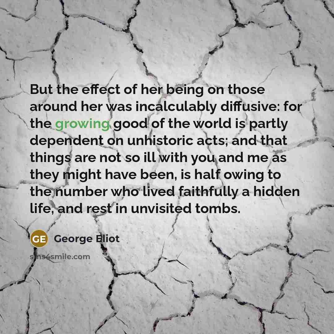 “But the effect of her being on those around her…” quote by George Eliot