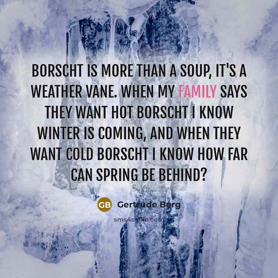 “Borscht is more than a soup, it's a weather vane.…” quote by Gertrude Berg