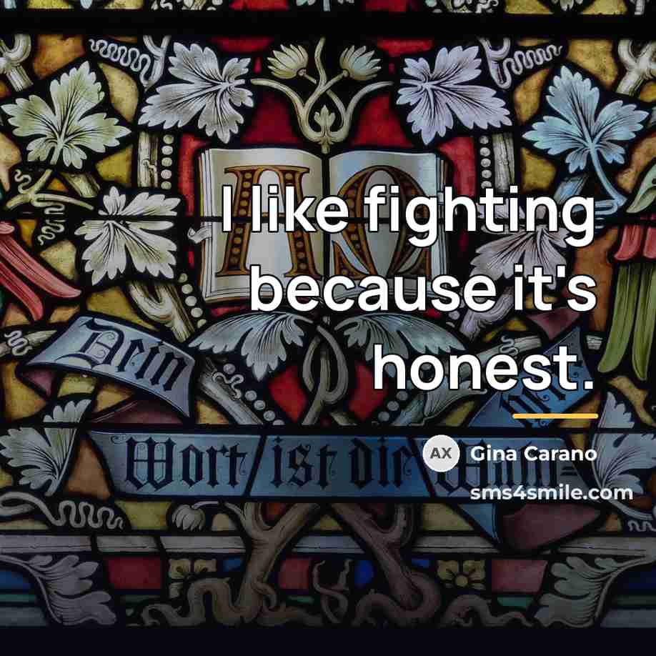 “I like fighting because it's honest.…” quote by Gina Carano