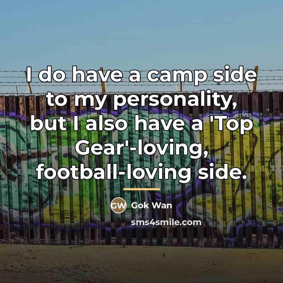 “I do have a camp side to my personality, but…” quote by Gok Wan