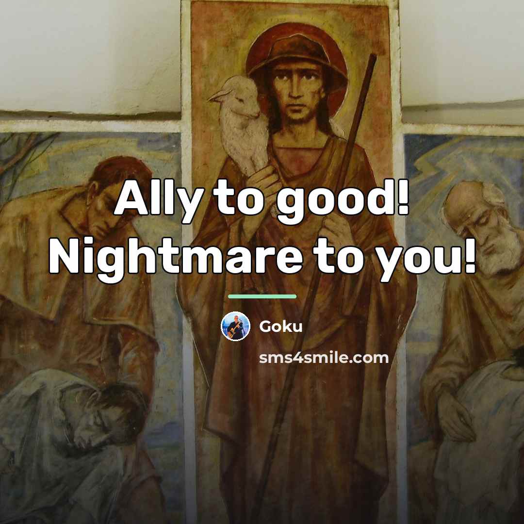 “Ally to good! Nightmare to you!…” quote by Goku