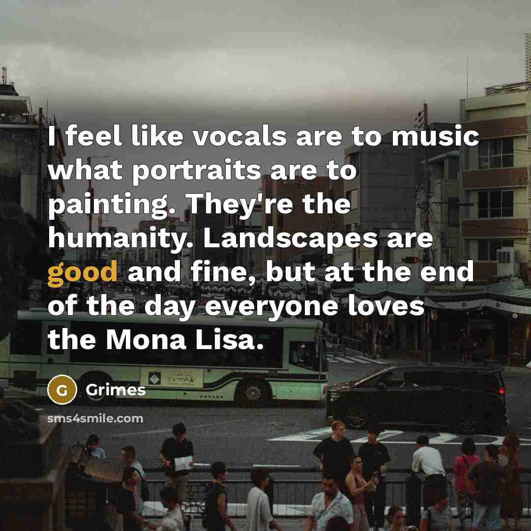 “I feel like vocals are to music what portraits are…” quote by Grimes
