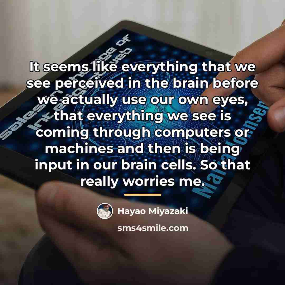 “It seems like everything that we see perceived in the…” quote by Hayao Miyazaki
