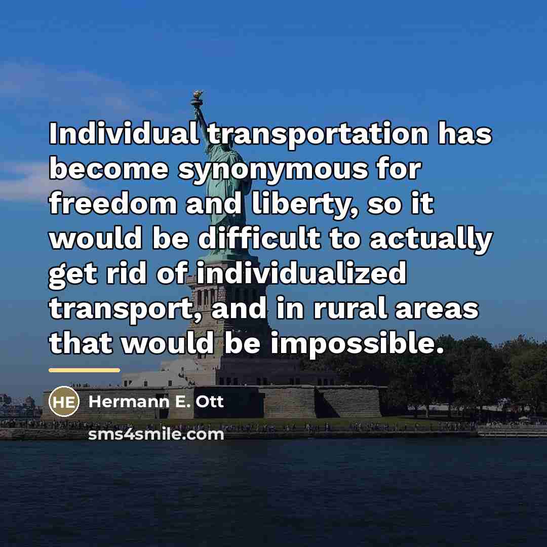 “Individual transportation has become synonymous for freedom and liberty, so…” quote by Hermann E. Ott