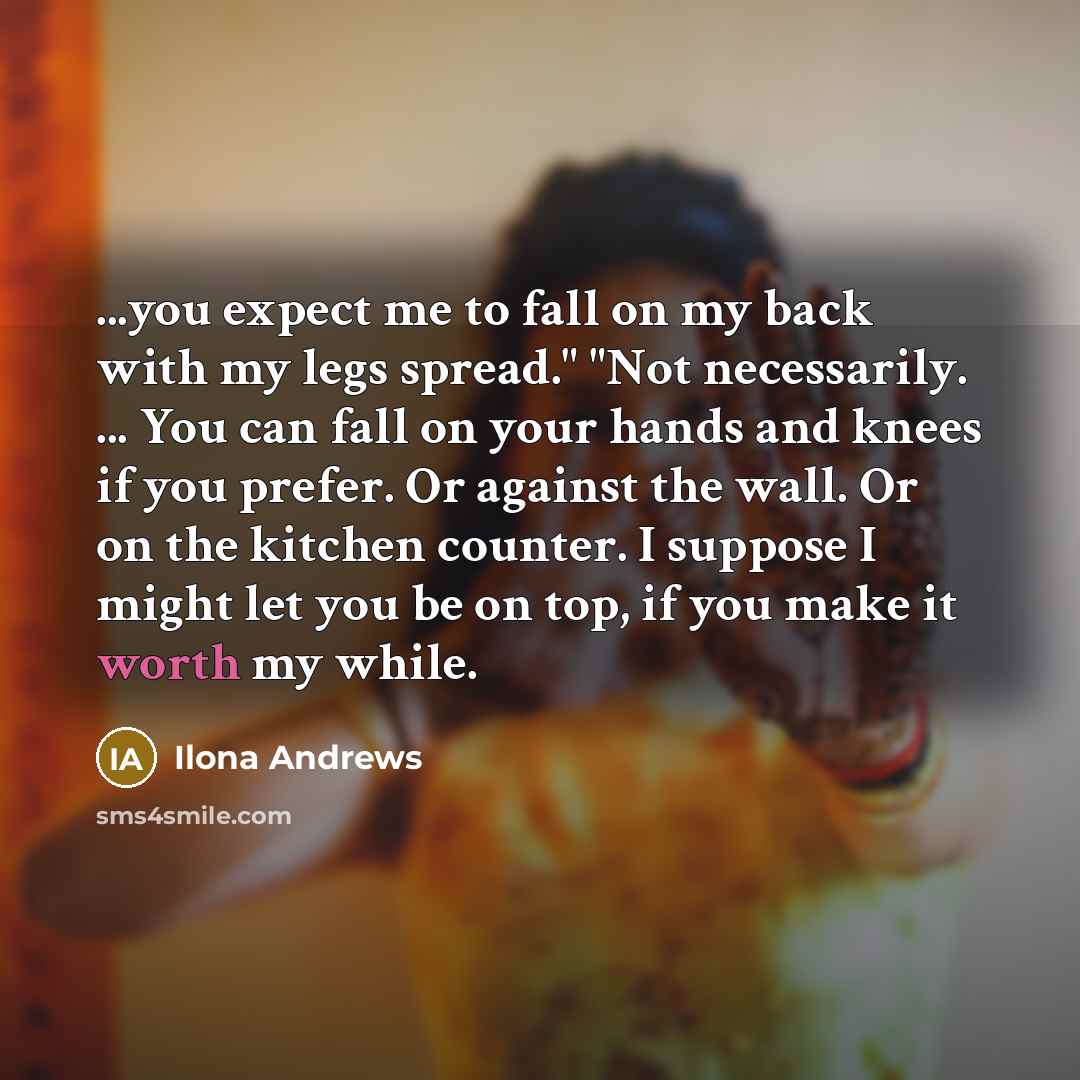 “...you expect me to fall on my back with my…” quote by Ilona Andrews