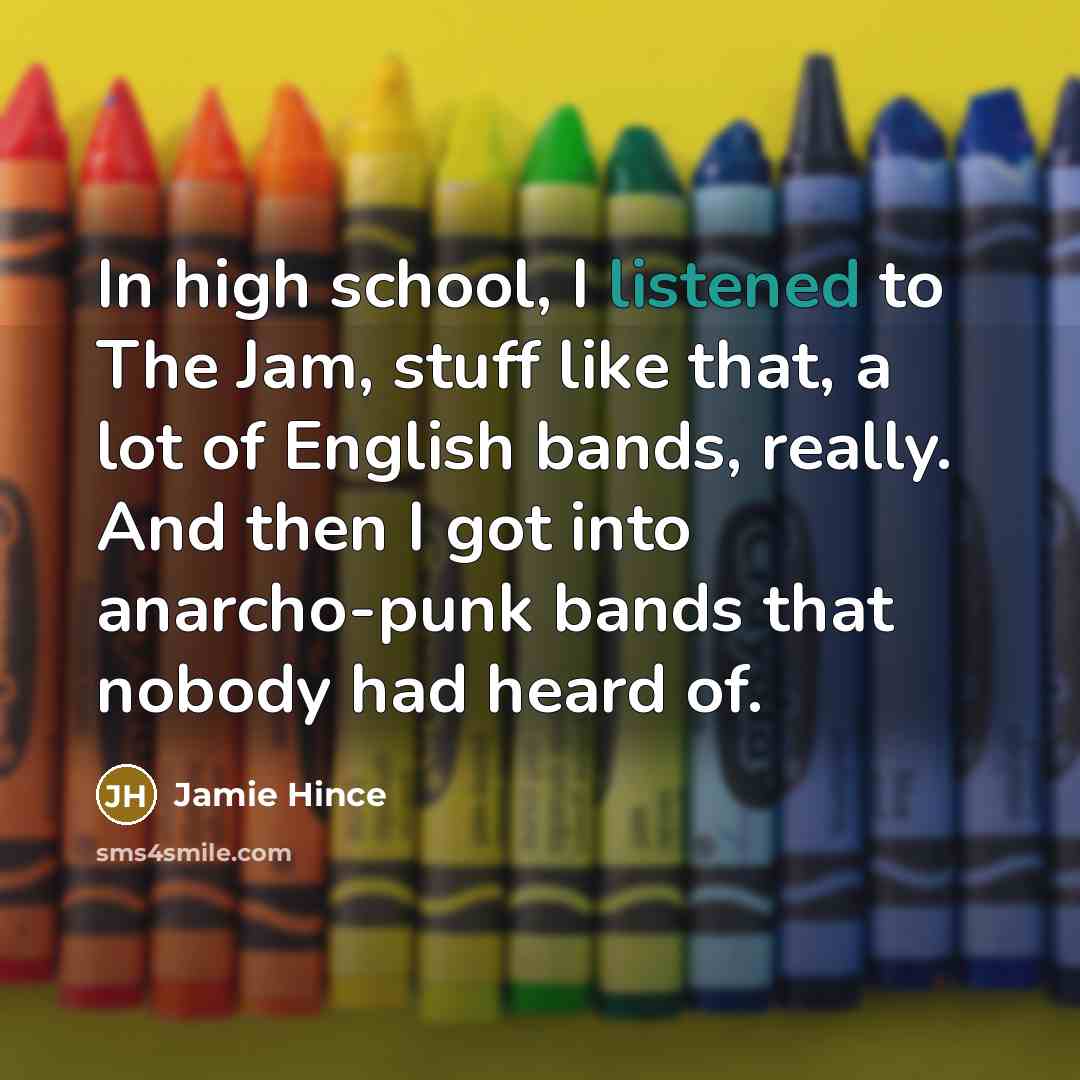 “In high school, I listened to The Jam, stuff like that, a lot of English bands, really. And then I got into anarcho-punk bands that nobody had heard of.” quote by Jamie Hince