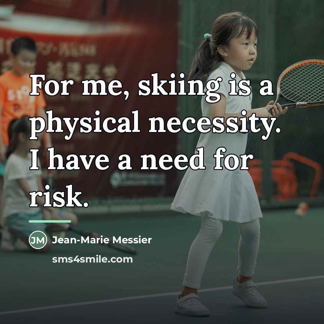 “For me, skiing is a physical necessity. I have a…” quote by Jean-Marie Messier