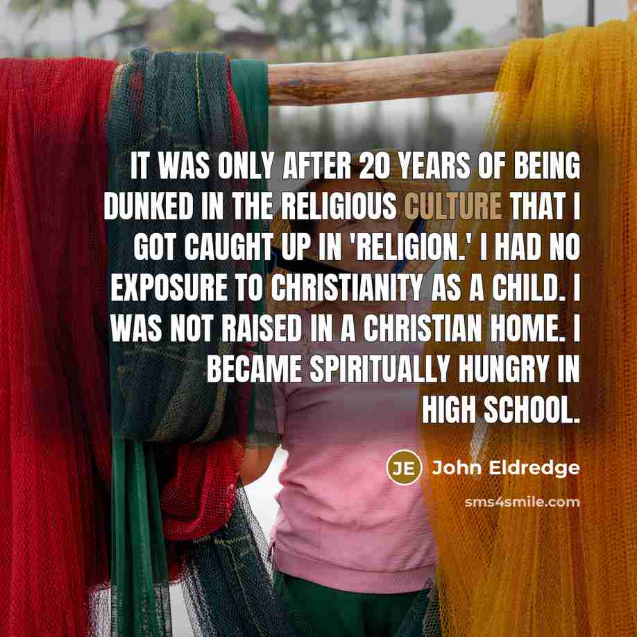 “It was only after 20 years of being dunked in…” quote by John Eldredge