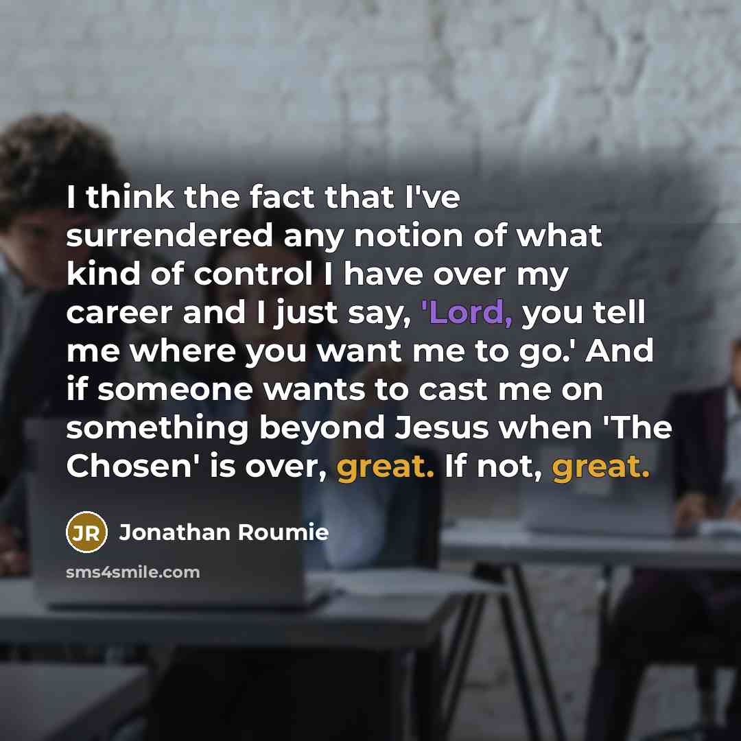 “I think the fact that I've surrendered any notion of…” quote by Jonathan Roumie