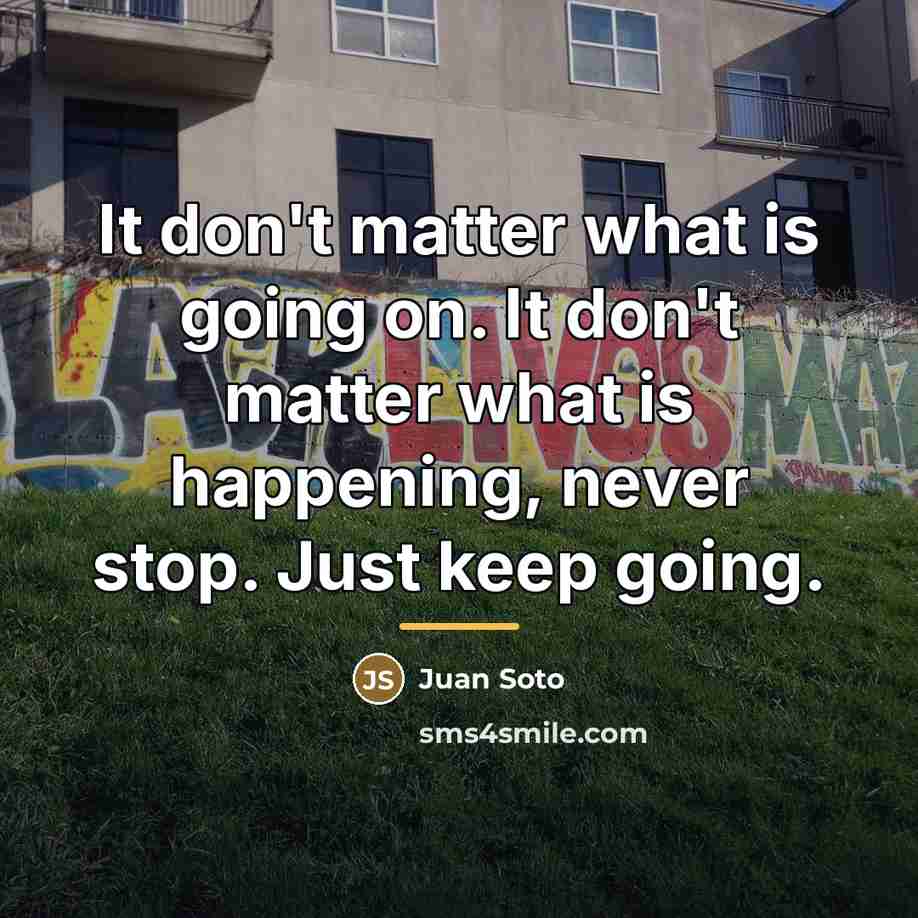 “It don't matter what is going on. It don't matter…” quote by Juan Soto