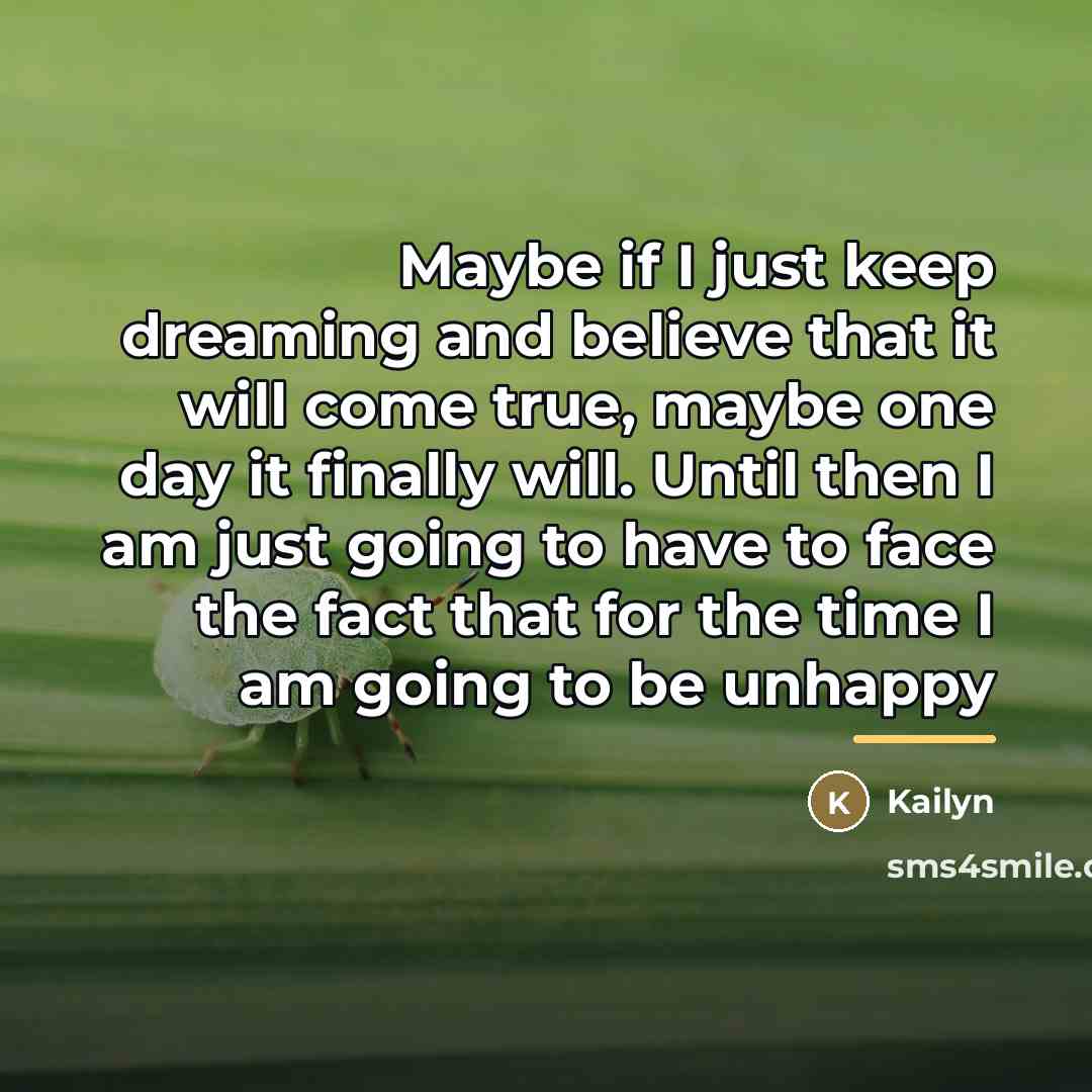 “Maybe if I just keep dreaming and believe that it…” quote by Kailyn