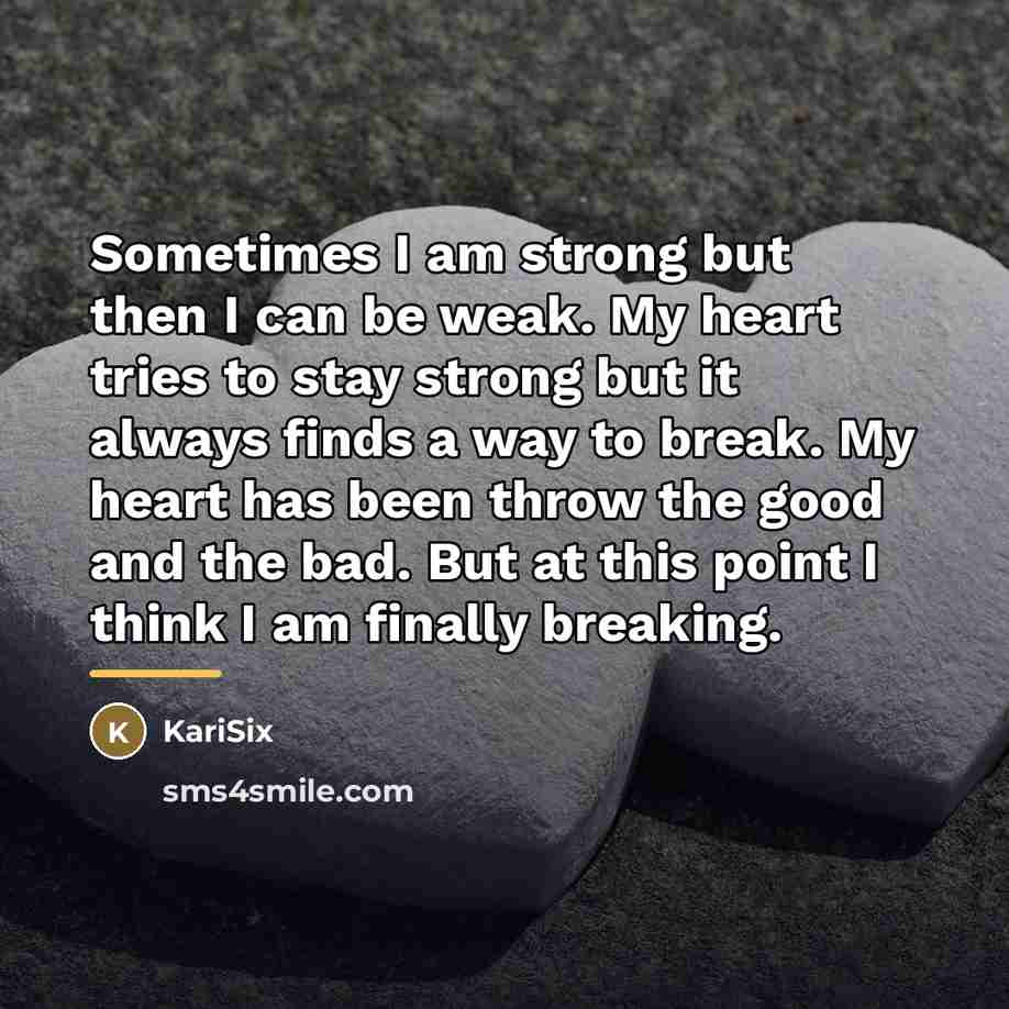 “Sometimes I am strong but then I can be weak.…” quote by Karisix