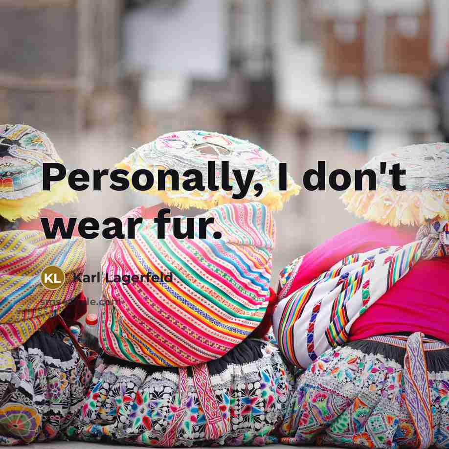 “Personally, I don't wear fur.…” quote by Karl Lagerfeld