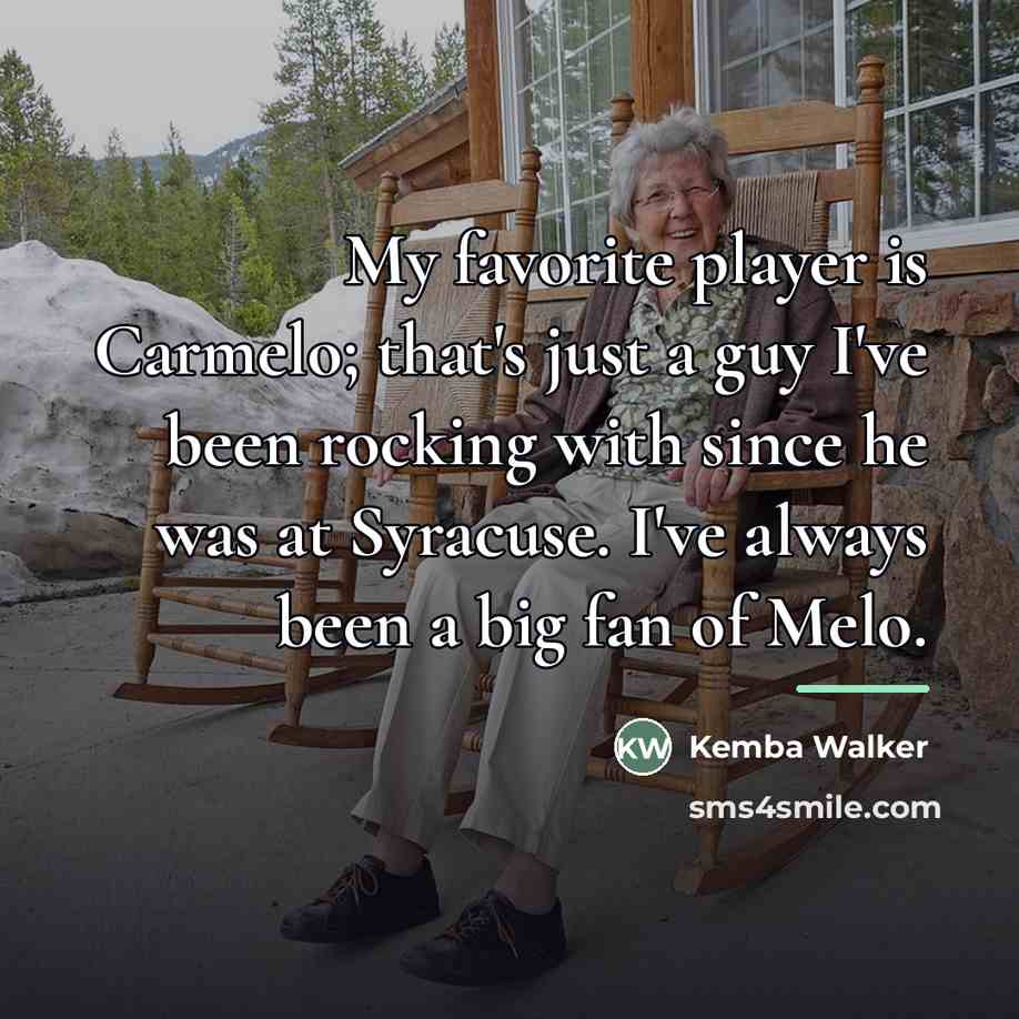 “My favorite player is Carmelo; that's just a guy I've…” quote by Kemba Walker
