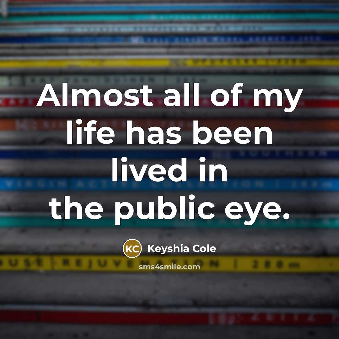 “Almost all of my life has been lived in the…” quote by Keyshia Cole