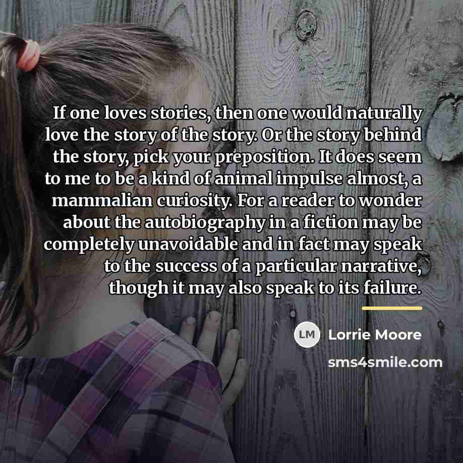 “If one loves stories, then one would naturally love the…” quote by Lorrie Moore