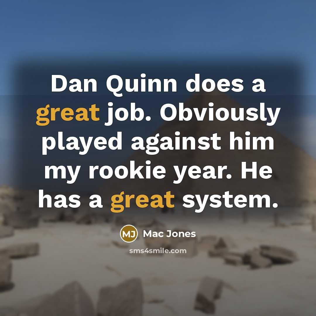 “Dan Quinn does a great job. Obviously played against him my rookie year. He has a great system.” quote by Mac Jones