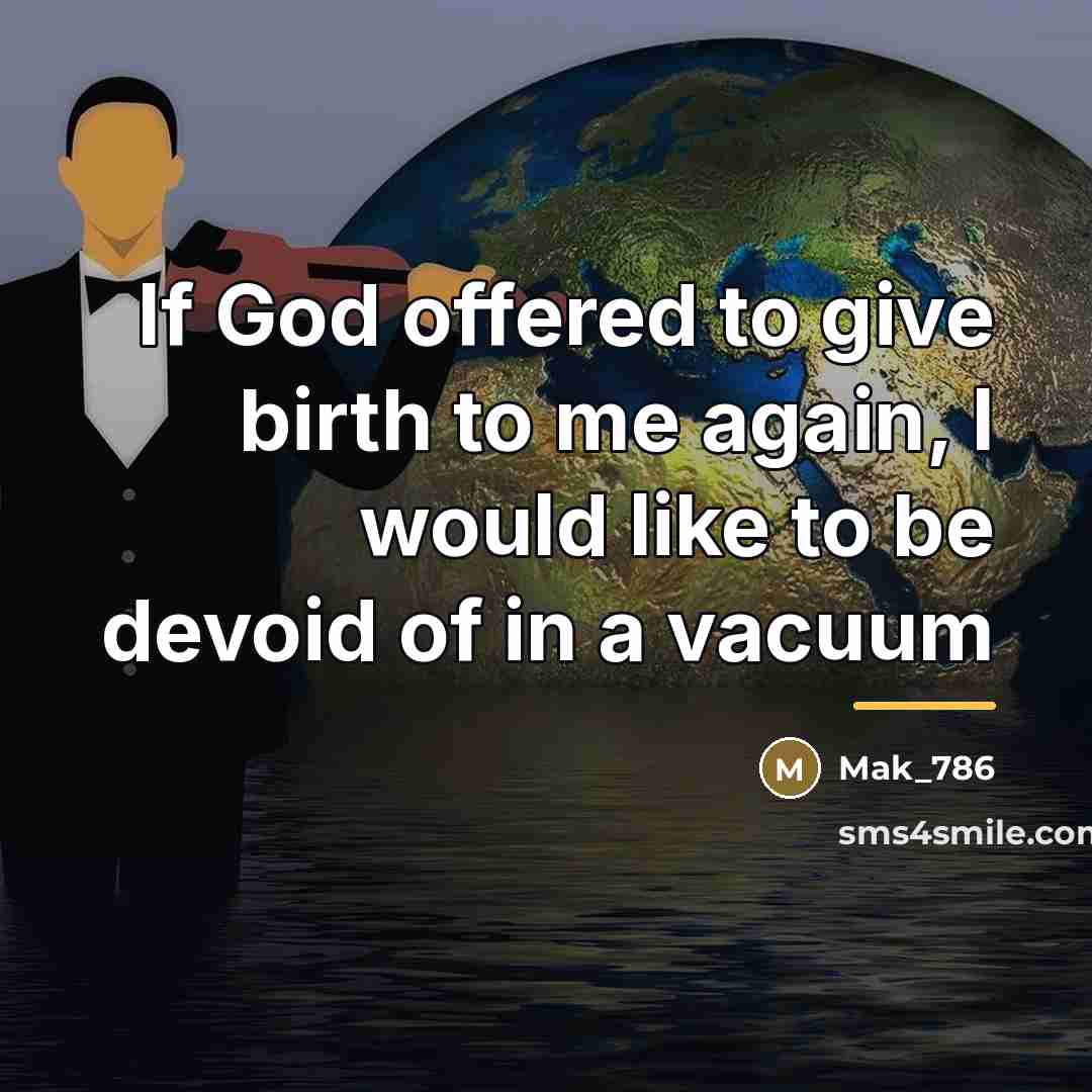 “If God offered to give birth to me again, I…” quote by Mak_786