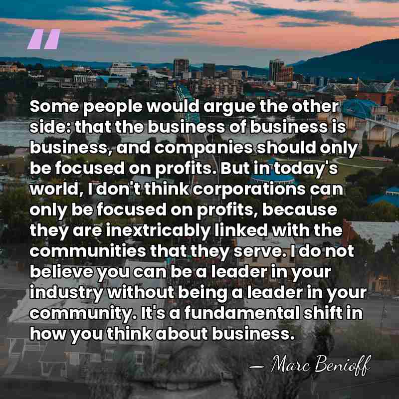 Some people would argue the other side: that the business of business&hellip; - Marc Benioff