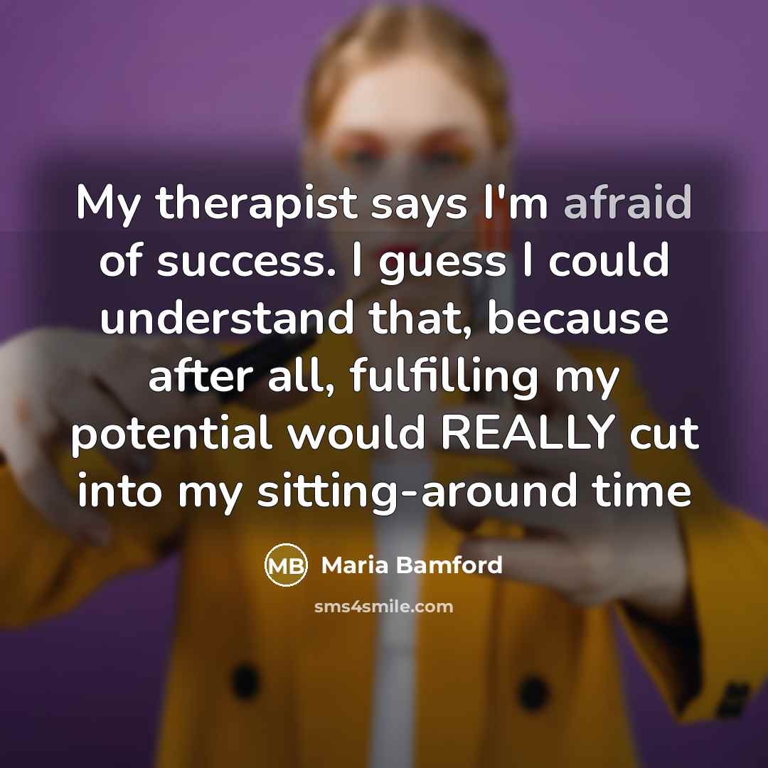“My therapist says I'm afraid of success. I guess I…” quote by Maria Bamford