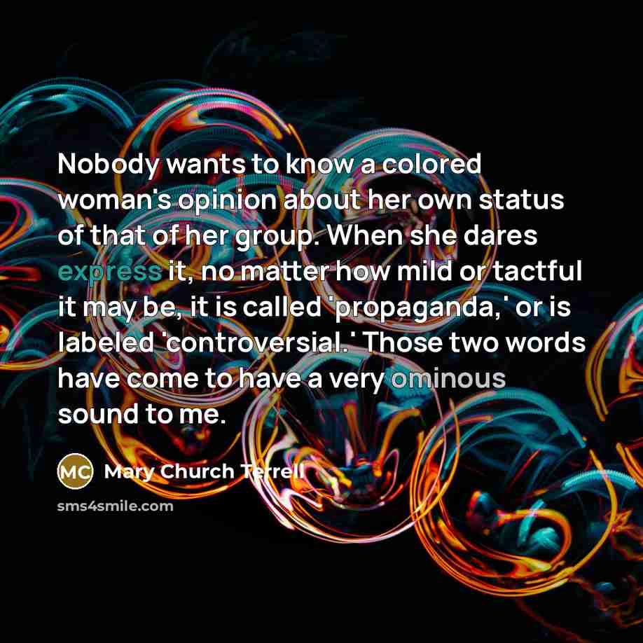 “Nobody wants to know a colored woman's opinion about her…” quote by Mary Church Terrell