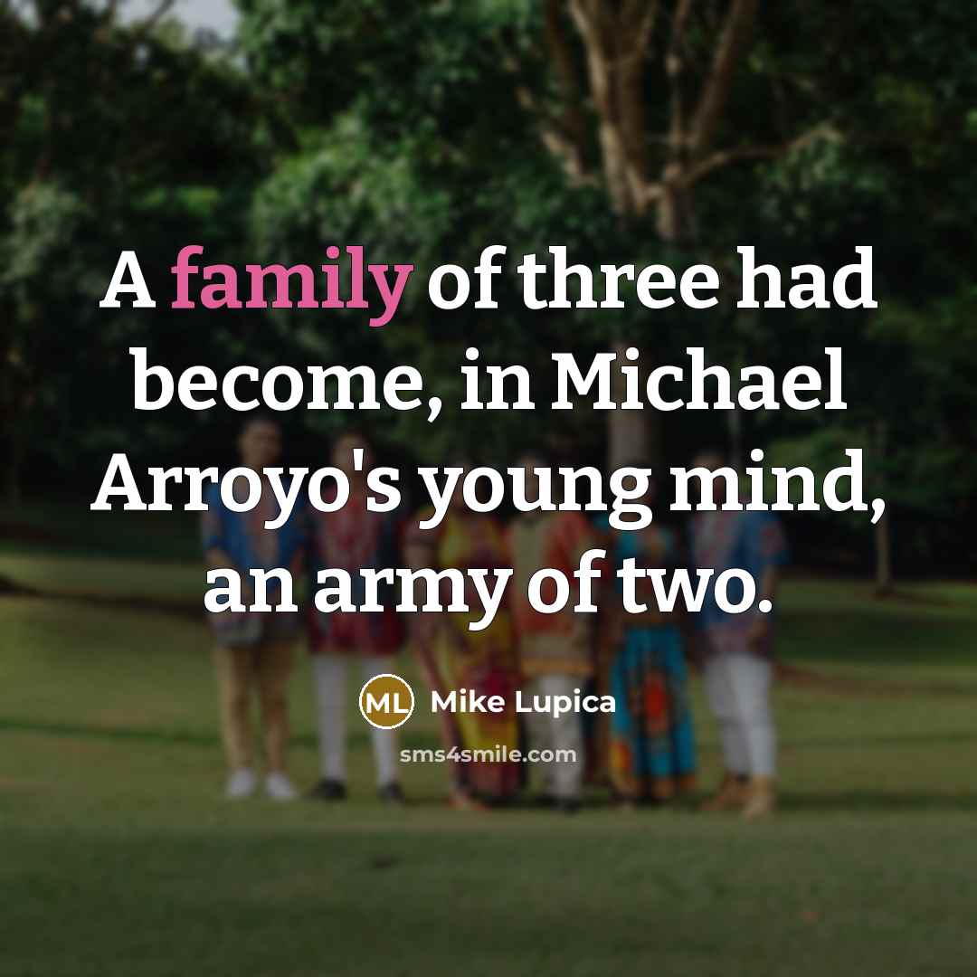 “A family of three had become, in Michael Arroyo's young…” quote by Mike Lupica