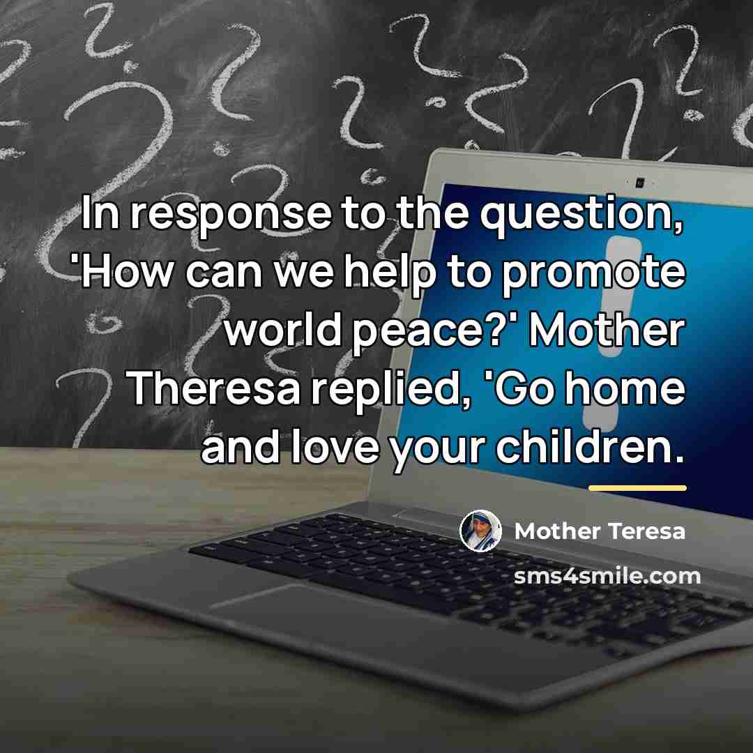 “In response to the question, 'How can we help to…” quote by Mother Teresa